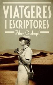 VIATGERES I ESCRIPTORES | 9788497664196 | GODAYOL, PILAR | Llibreria L'Altell - Llibreria Online de Banyoles | Comprar llibres en català i castellà online - Llibreria de Girona