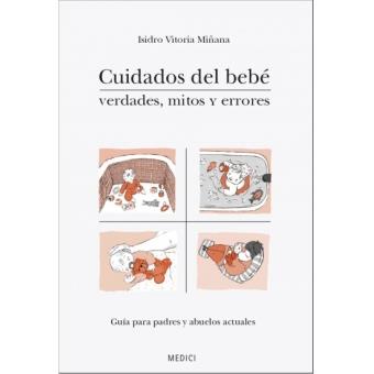 CUIDADOS DEL BEBÉ. VERDADES, MITOS Y ERRORES | 9788497991421 | VITORIA MIÑANA, ISIDRO | Llibreria Online de Banyoles | Comprar llibres en català i castellà online