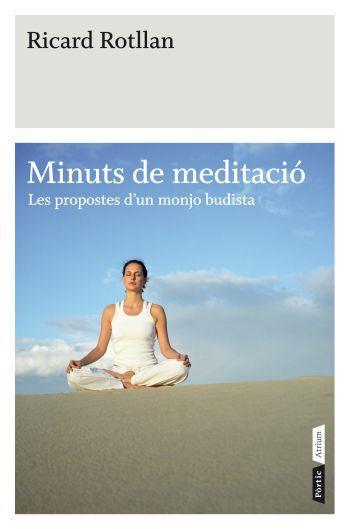 MINUTS DE MEDITACIÓ. LES PROPOSTES D'UN MONJO BUDISTA | 9788498091519 | ROTLLAN, RICARD | Llibreria Online de Banyoles | Comprar llibres en català i castellà online