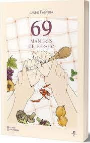 69 MANERES DE FER-HO | 9788412735598 | FÀBREGA, JAUME | Llibreria Online de Banyoles | Comprar llibres en català i castellà online