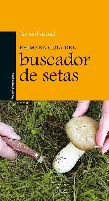 PRIMERA GUÍA DEL BUSCADOR DE SETAS | 9788416012251 | PASCUAL, RAMON | Llibreria Online de Banyoles | Comprar llibres en català i castellà online