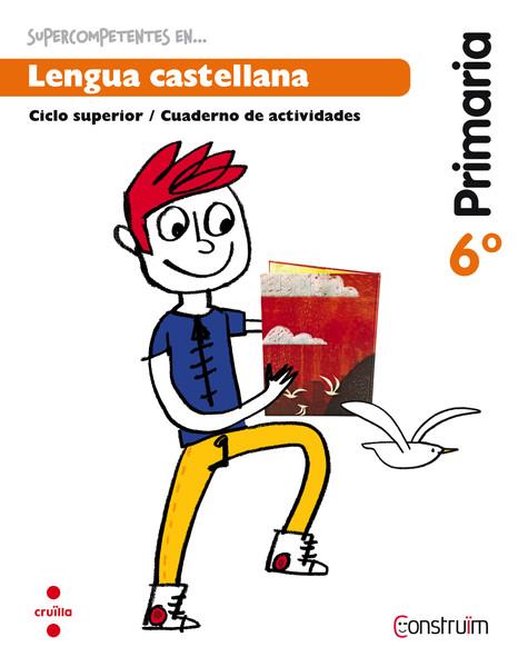 SUPERCOMPETENTS EN... LENGUA CASTELLANA. 6 PRIMARIA. CONSTRUÏM. CUADERNO | 9788466138208 | INTERLÍNEA, SL, ARMENGOL PONCE, MERITXELL | Llibreria Online de Banyoles | Comprar llibres en català i castellà online