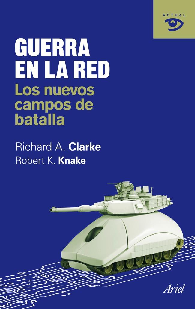 GUERRA EN LA RED. LOS NUEVOS CAMPOS DE BATALLA | 9788434469600 | CLARKE, RICHARD A. / KNAKE, ROBERT K. | Llibreria L'Altell - Llibreria Online de Banyoles | Comprar llibres en català i castellà online - Llibreria de Girona