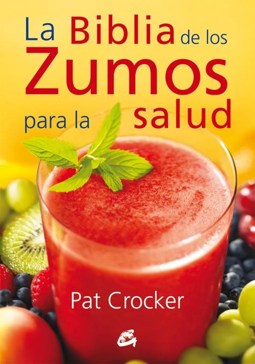 BIBLIA DE LOS ZUMOS PARA LA SALUD, LA | 9788484454793 | CROCKET, PAT | Llibreria Online de Banyoles | Comprar llibres en català i castellà online