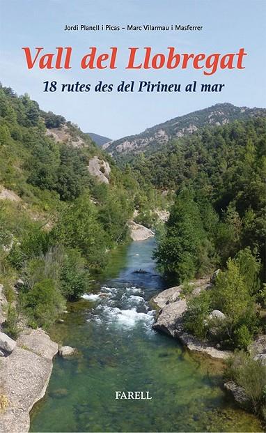 VALL DEL LLOBREGAT 18 RUTES DES DEL PIRINEU AL MAR | 9788492811403 | JORDI PLANELL I PICAS/MARC VILARMAU I MASFERRER | Llibreria Online de Banyoles | Comprar llibres en català i castellà online