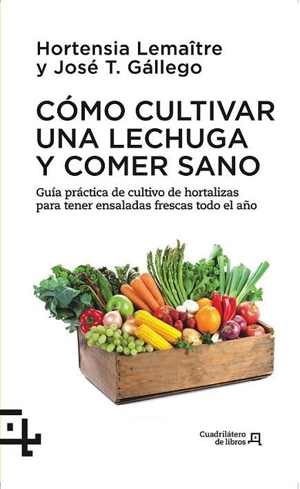 CÓMO CULTIVAR UNA LECHUGA Y COMER SANO | 9788415088738 | LEMAÎTRE ,HORTENSIA/GÁLLEGO ,JOSÉ T. | Llibreria Online de Banyoles | Comprar llibres en català i castellà online