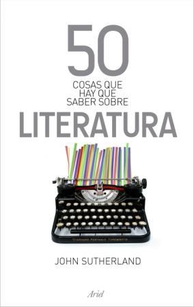 50 COSAS QUE HAY QUE SABER SOBRE LITERATURA | 9788434469792 | SUTHERLAND, JOHN | Llibreria Online de Banyoles | Comprar llibres en català i castellà online