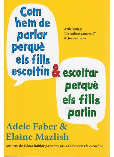 COM HEM DE PARLAR PERQUÈ ELS FILLS ESCOLTIN I ESCOLTAR PERQUÈ ELS FILLS PARLIN | 9788497991278 | FABER, ADELE/MAZLISH, ELAINE | Llibreria Online de Banyoles | Comprar llibres en català i castellà online