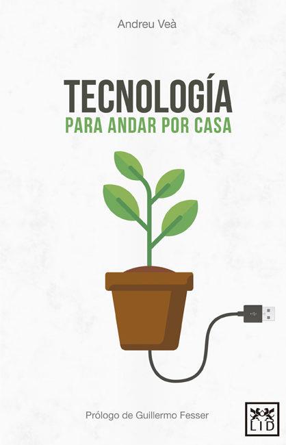 TECNOLOGIA PARA ANDAR POR CASA | 9788416624959 | VEA BARO ANDREU | Llibreria Online de Banyoles | Comprar llibres en català i castellà online