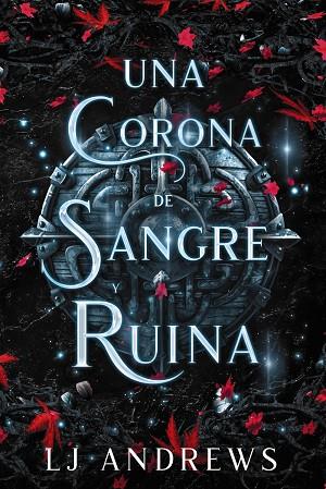 CORONA DE SANGRE Y RUINA, UNA | 9788419988409 | ANDREWS, LJ | Llibreria L'Altell - Llibreria Online de Banyoles | Comprar llibres en català i castellà online - Llibreria de Girona