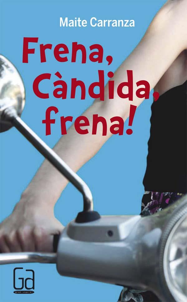 FRENA, CÀNDIDA, FRENA! | 9788466139861 | CARRANZA, MAITE | Llibreria L'Altell - Llibreria Online de Banyoles | Comprar llibres en català i castellà online - Llibreria de Girona