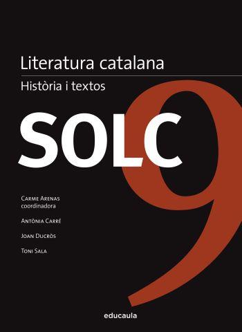 SOLC 9 LITERATURA CATALANA, HISTÒRIA I TEXTOS | 9788492672677 | CARRÉ, ANTÒNIA - DUCRÓS, JOAN - SALA, TONI | Llibreria Online de Banyoles | Comprar llibres en català i castellà online