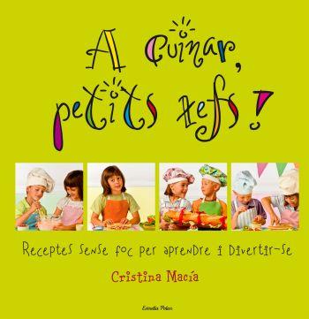 A CUINAR PETITS XEFS! | 9788492671748 | MACIA, CRISTINA | Llibreria Online de Banyoles | Comprar llibres en català i castellà online