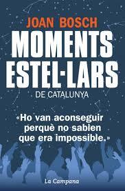 MOMENTS ESTEL·LARS DE CATALUNYA | 9788494192852 | BOSCH, JOAN | Llibreria Online de Banyoles | Comprar llibres en català i castellà online