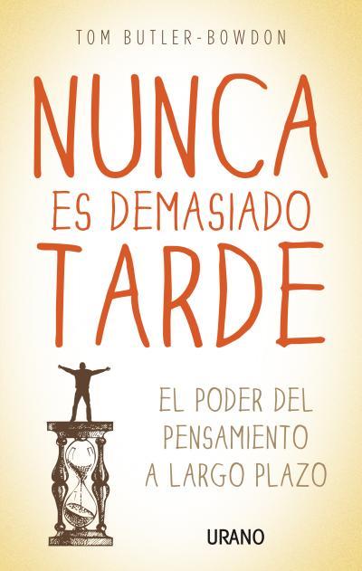 NUNCA ES DEMASIADO TARDE | 9788479538347 | BUTLER-BOWDON, TOM | Llibreria Online de Banyoles | Comprar llibres en català i castellà online