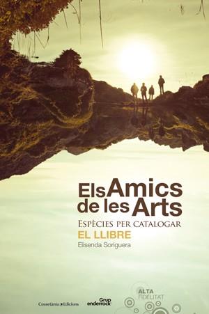 AMICS DE LES ARTS, ELS | 9788415456285 | SORIGUERA I FARRÉS, ELISENDA  | Llibreria Online de Banyoles | Comprar llibres en català i castellà online