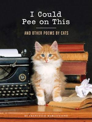 I COULD PEE ON THIS AND OTHER POEMS BY CATS | 9781452110585 | MARCIULIANO, FRANCESCO | Llibreria Online de Banyoles | Comprar llibres en català i castellà online