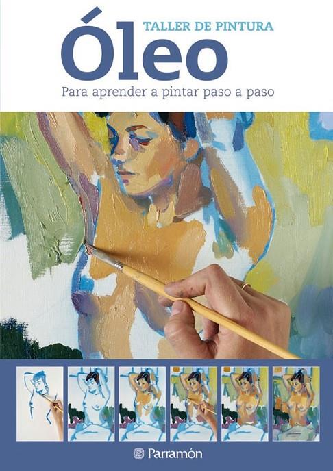 OLEO, TALLER DE PINTURA | 9788434237605 | EQUIPO PARRAMON | Llibreria Online de Banyoles | Comprar llibres en català i castellà online