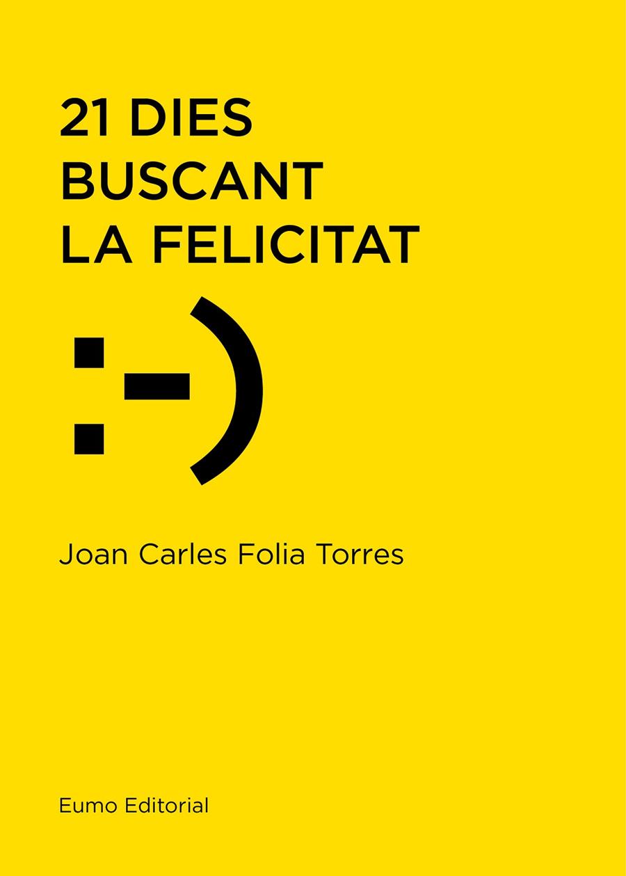 21 DIES BUSCANT LA FELICITAT | 9788497666114 | FOLIA TORRES, JOAN CARLES | Llibreria L'Altell - Llibreria Online de Banyoles | Comprar llibres en català i castellà online - Llibreria de Girona
