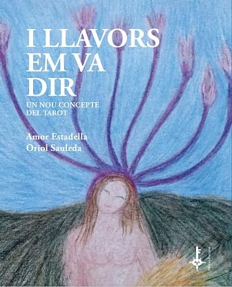 I LLAVORS EM VA DIR | 9788418693106 | ESTADELLA PUIGVERT, AMOR/SAULEDA REGADA, ORIOL | Llibreria Online de Banyoles | Comprar llibres en català i castellà online