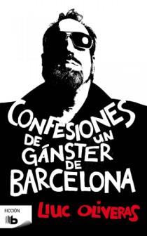 CONFESIONES DE UN GANSTER DE BARCELONA | 9788498726213 | OLIVERAS, LLUC | Llibreria Online de Banyoles | Comprar llibres en català i castellà online