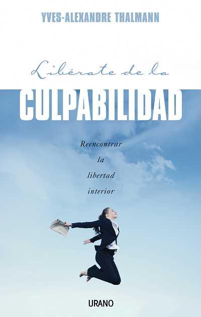 LIBERATE DE LA CULPABILIDAD | 9788479536695 | YVES-ALEXANDRE THALMANN | Llibreria Online de Banyoles | Comprar llibres en català i castellà online