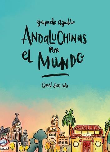 ANDALUCHINAS POR EL MUNDO. GAZPACHO AGRIDULCE 2 | 9788416880287 | ZHOU WU, QUAN | Llibreria Online de Banyoles | Comprar llibres en català i castellà online