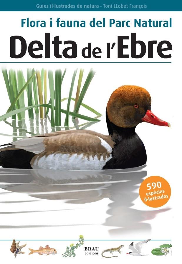 FLORA I FAUNA DEL PARAC NATURAL DELTA DE L'EBRE | 9788496905184 | LLOBET FRANÇOIS, TONI | Llibreria Online de Banyoles | Comprar llibres en català i castellà online