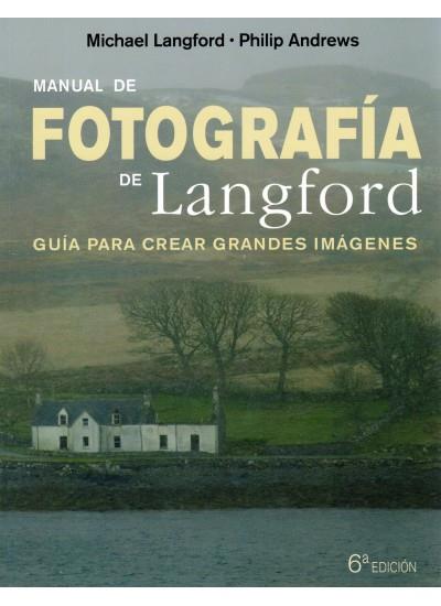 MANUAL DE FOTOGRAFIA DE LANGFORD. GUIA PARA CREAR GRANDES IM | 9788428215299 | LANGFORD, MICHAEL*ANDREWS, PHILIP | Llibreria Online de Banyoles | Comprar llibres en català i castellà online