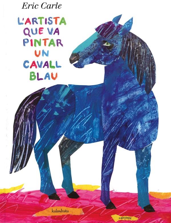 ARTISTA QUE VA PINTAR UN CAVALL BLAU, L' | 9788415170136 | CARLE, ERIC | Llibreria Online de Banyoles | Comprar llibres en català i castellà online