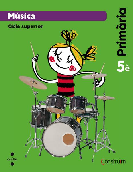 CONSTRUÏM 5È. MÚSICA. CICLE SUPERIOR | 9788466134859 | EQUIP EDITORIAL CRUÏLLA, | Llibreria L'Altell - Llibreria Online de Banyoles | Comprar llibres en català i castellà online - Llibreria de Girona