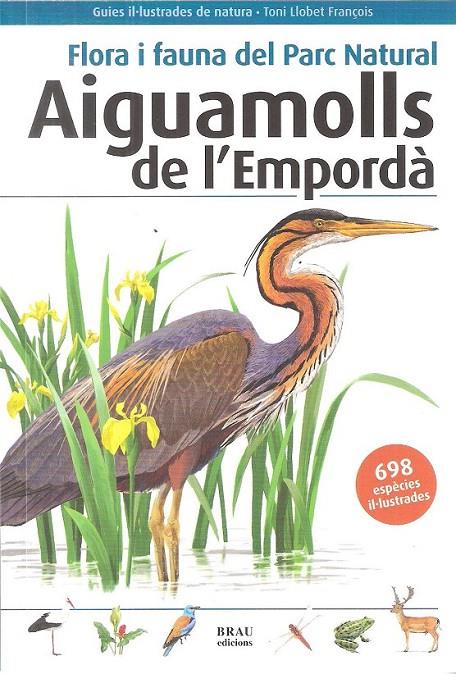 AIGUAMOLLS DE L'EMPORDÀ - FLORA I FAUNA DEL PARC NATURAL | 9788496905832 | LLOBET FRANÇOIS, TONI | Llibreria Online de Banyoles | Comprar llibres en català i castellà online