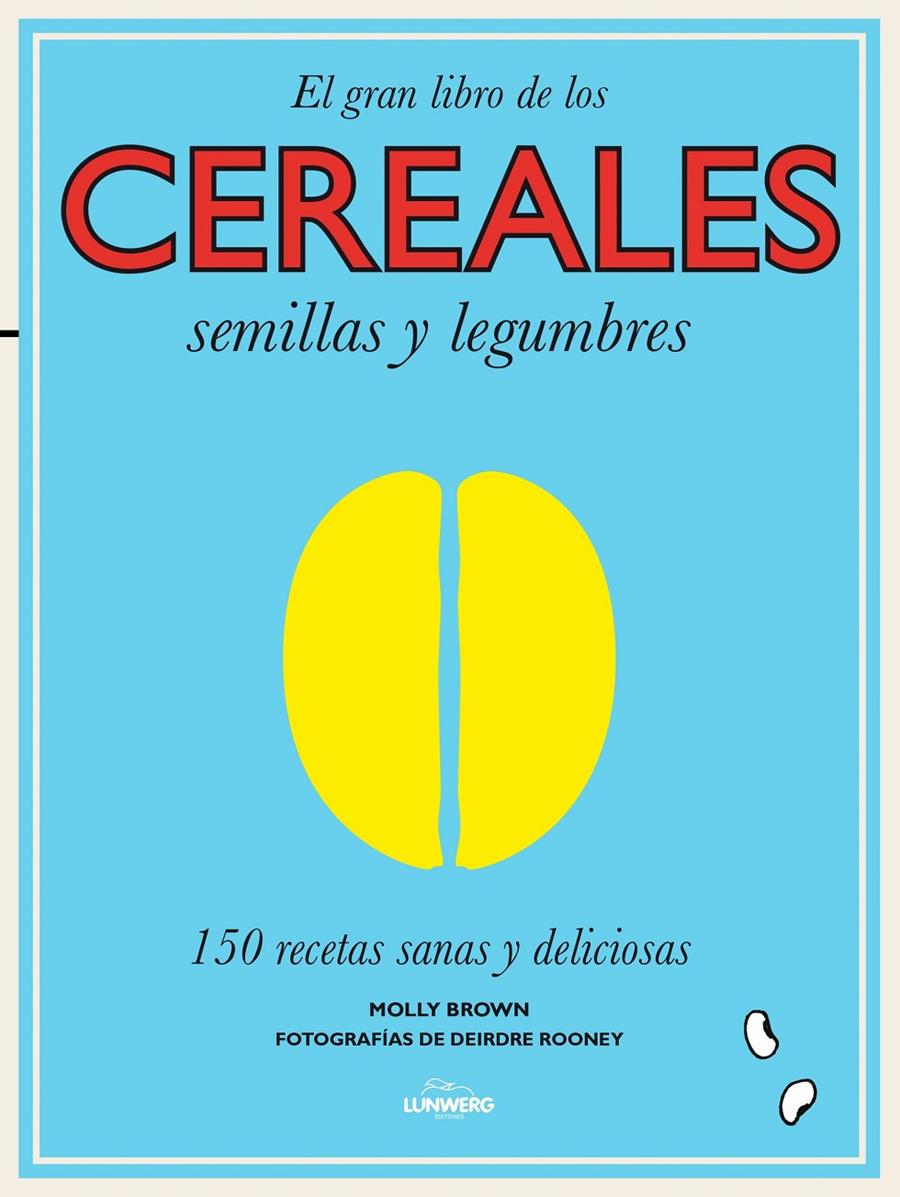 EL GRAN LIBRO DE LOS CEREALES, SEMILLAS Y LEGUMBRES | 9788416177240 | BROWN, MOLLY | Llibreria Online de Banyoles | Comprar llibres en català i castellà online