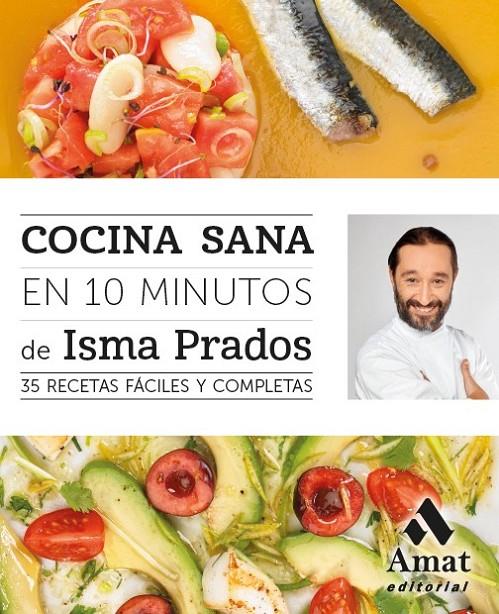 COCINA SANA EN 10 MINUTOS | 9788497358088 | PRADOS SOTO, ISMA | Llibreria Online de Banyoles | Comprar llibres en català i castellà online