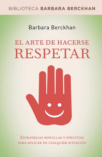 ARTE DE HACERSE RESPETAR EL | 9788498674712 | BERCKHAN , BARBARA | Llibreria Online de Banyoles | Comprar llibres en català i castellà online