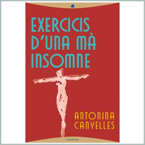 EXERCICIS D'UNA MA INSOMNE | 9788412370317 | CANYELLES, ANTONINA | Llibreria L'Altell - Llibreria Online de Banyoles | Comprar llibres en català i castellà online - Llibreria de Girona