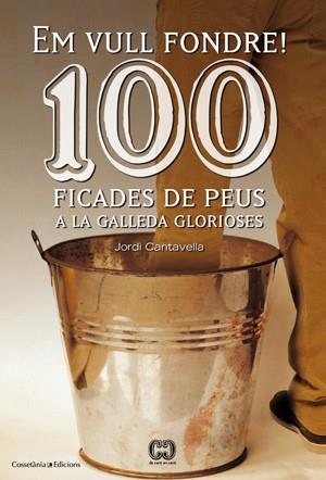 100 FICADES DE PEUS A LA GALLEDA GLORIOSES | 9788415456209 | CANTAVELLA JORDI  | Llibreria L'Altell - Llibreria Online de Banyoles | Comprar llibres en català i castellà online - Llibreria de Girona