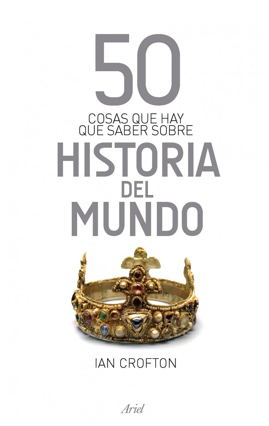 50 COSAS QUE HAY QUE SABER SOBRE HISTORIA DEL MUNDO | 9788434413979 | IAN CROFTON | Llibreria Online de Banyoles | Comprar llibres en català i castellà online