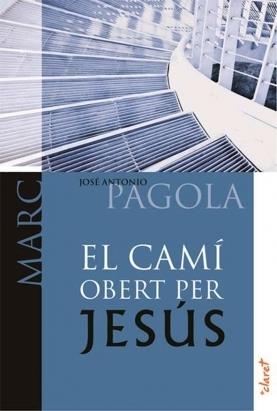 CAMÍ OBERT PER JESÚS, EL | 9788498464832 | PAGOLA, JOSÉ ANTONIO | Llibreria L'Altell - Llibreria Online de Banyoles | Comprar llibres en català i castellà online - Llibreria de Girona