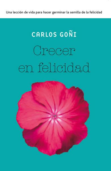 CRECER EN FELICIDAD | 9788490065341 | GOÑI ZUBIETA, CARLOS | Llibreria Online de Banyoles | Comprar llibres en català i castellà online