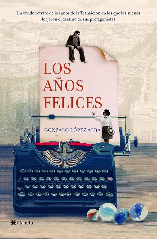 AÑOS FELICES, LOS | 9788408133728 | LÓPEZ ALBA, GONZALO | Llibreria Online de Banyoles | Comprar llibres en català i castellà online