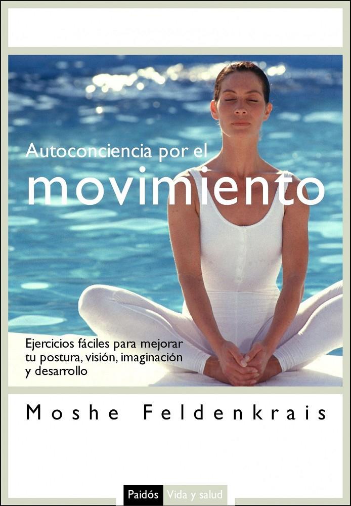 AUTOCONCIENCIA POR EL MOVIMIENTO | 9788449321979 | FELDENKRAIS, MOSHE | Llibreria Online de Banyoles | Comprar llibres en català i castellà online