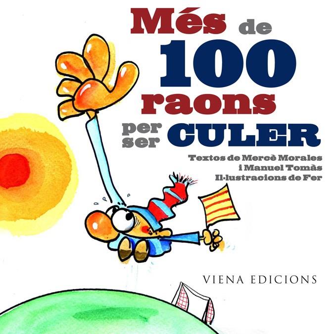 MÉS DE 100 RAONS PER SER CULER | 9788483306222 | MORALES MONTOYA, MERCÈ/TOMÀS I BELENGUER, MANEL | Llibreria Online de Banyoles | Comprar llibres en català i castellà online