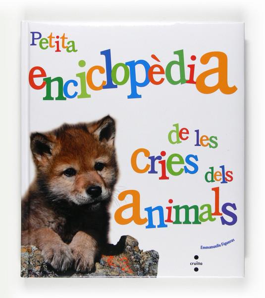 PETITA ENCICLOPEDIA DE LES CRIES DELS ANIMALS | 9788466125079 | FIGUERAS, EMMANUELLE | Llibreria Online de Banyoles | Comprar llibres en català i castellà online