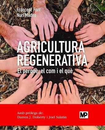 AGRICULTURA REGENERATIVA | 9788484768371 | FONT ROVIRA, FRANCESC/MADEO SALVÀ, NURI | Llibreria Online de Banyoles | Comprar llibres en català i castellà online