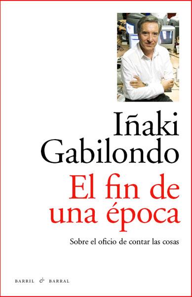 FIN DE UNA EPOCA, EL | 9788493770747 | GABILONDO, IÑAKI | Llibreria Online de Banyoles | Comprar llibres en català i castellà online