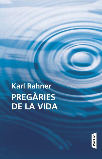 PREGÀRIES DE LA VIDA | 9788498091618 | RAHNER,KARL | Llibreria Online de Banyoles | Comprar llibres en català i castellà online