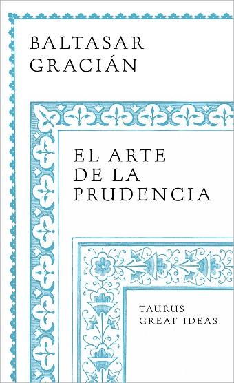 EL ARTE DE LA PRUDENCIA (SERIE GREAT IDEAS) | 9788430626649 | GRACIÁN, BALTASAR | Llibreria L'Altell - Llibreria Online de Banyoles | Comprar llibres en català i castellà online - Llibreria de Girona