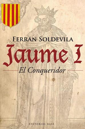 JAUME I EL CONQUERIDOR | 9788485031948 | SOLDEVILA FERRAN | Llibreria L'Altell - Llibreria Online de Banyoles | Comprar llibres en català i castellà online - Llibreria de Girona