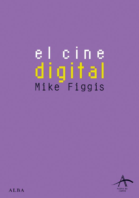 EL CINE DIGITAL | 9788484283751 | FIGGIS, MIKE | Llibreria L'Altell - Llibreria Online de Banyoles | Comprar llibres en català i castellà online - Llibreria de Girona